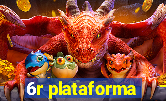 6r plataforma